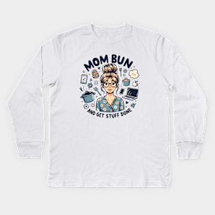 Mom Bun, Funny New Mom, Motherhood Tee, Get Stuff Done Kids Long Sleeve T-Shirt